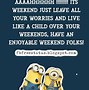 Image result for Weekend Day Off Quotes Funny