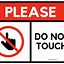 Image result for Please Don't Touch Me Sign