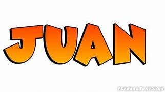 Image result for My Name Is Juan