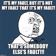 Image result for Not My Fault Other People Make Me Mad Meme