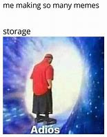 Image result for Bye Storage Meme