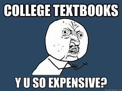 Image result for Expensive Textbook Meme