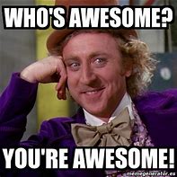 Image result for Who's Awesome You're Awesome Meme