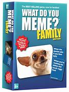 Image result for What Do You Meme Family Edition