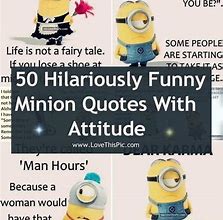 Image result for Funny Minion Quote Attitude