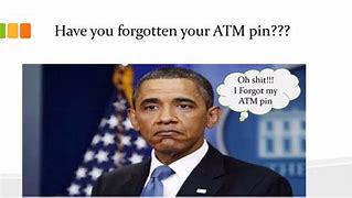 Image result for I Forgot My Tyme Bank Pin I Only Remember Remote Pin
