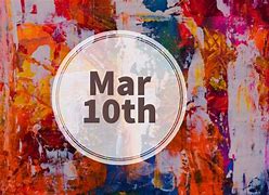Image result for March 10th