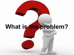 Image result for What the Problem Is
