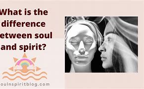 Image result for Soul and Spirit Definition