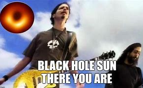 Image result for Black Hole Son Meme