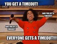 Image result for Time Out Meme