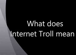 Image result for Internet Troll Definition