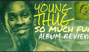 Image result for Young Thug so Much Fun