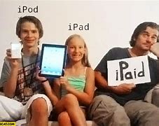 Image result for iPad iPhone I Paid Ipeed Meme