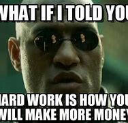 Image result for Hard Work Meme Millionaire