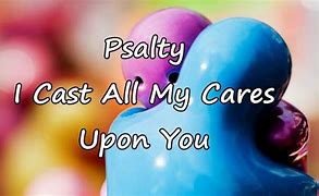 Image result for Cast All My Cares Hymn