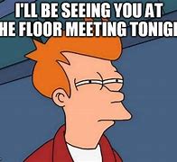 Image result for Floor Meeting Meme
