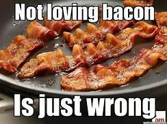 Image result for Love Bacon Meme