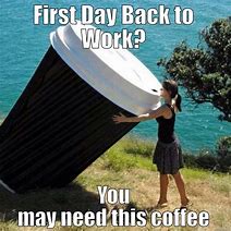 Image result for First Day at Work Funny