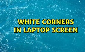 Image result for Dell Laptop Screen White in All Corners