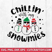 Image result for Chillin with My Snowmies SVG Free