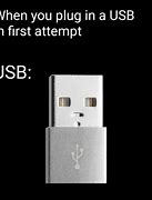 Image result for Plug USB in Right First Time Meme