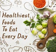 Image result for The Healthiest Foods to Eat Everyday