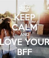 Image result for Keep Calm Bff Quotes