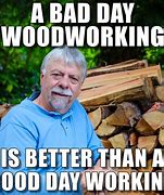 Image result for Woodworking Memes