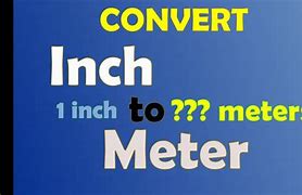 Image result for Inches to Metre