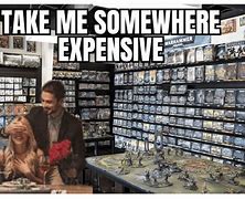 Image result for Take Me Somewhere Expensive Meme