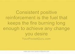 Image result for Positive Reinforcement Sayings