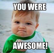 Image result for You Were Awesome Last Night Meme