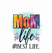 Image result for Mama Life Just Doing My Best PNG