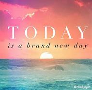 Image result for Today Is a Brand New Day Quote