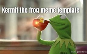 Image result for Kermit Frog Blank Meme