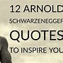 Image result for Arnold Schwarzenegger Famous Quotes