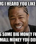 Image result for Your Money Meme