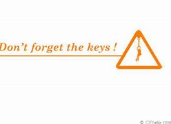 Image result for Don't Forget Your Keys