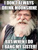 Image result for Funny Moonshine Memes