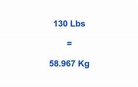 Image result for 130 Pounds in Kg