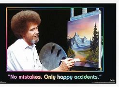 Image result for Bob Ross There Are No Mistakes