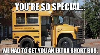 Image result for Short Bus Special Meme