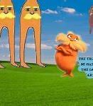 Image result for Lorax Meme Template