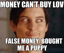 Image result for Money Can Buy Love Meme