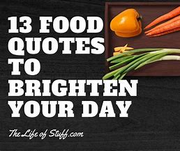 Image result for Great Quotes About Food