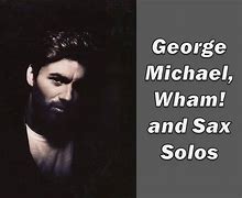 Image result for George Michael Saxophone Man