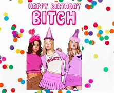 Image result for Mean Girls Happy Birthday