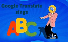 Image result for Google Translate Sings
