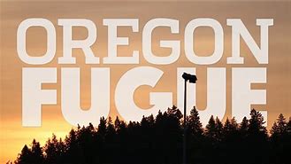 Image result for Oregon Fugue